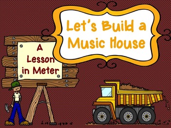 Preview of A Lesson in Meter - Let's Build a Music House - Bundle