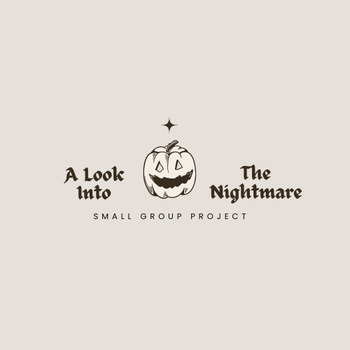 Preview of A Look Into the Nightmare Small Group Project