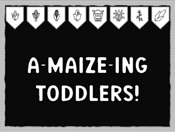 Preview of A-MAIZE-ING TODDLERS! Fall Harvest, Corn Theme Bulletin Board Kit