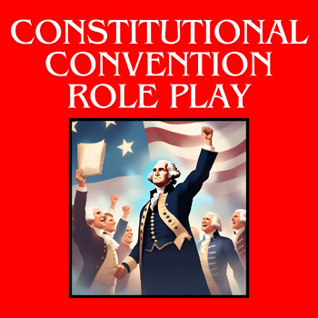 Preview of The Constitutional Convention Role Play Debate Simulation Activity