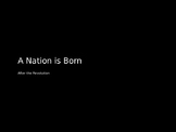 A Nation is Born: After the Revolution
