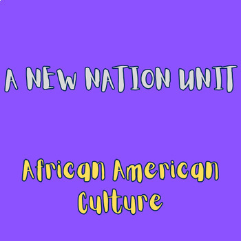 Preview of A New Nation Unit: African American Culture