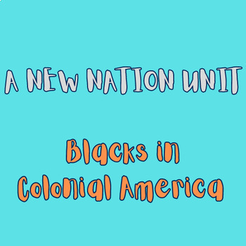 Preview of A New Nation Unit: Blacks in Colonial America
