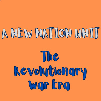 Preview of A New Nation Unit: The Revolutionary War Era
