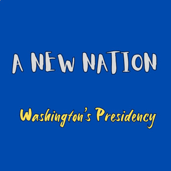 Preview of A New Nation: Washington’s Presidency