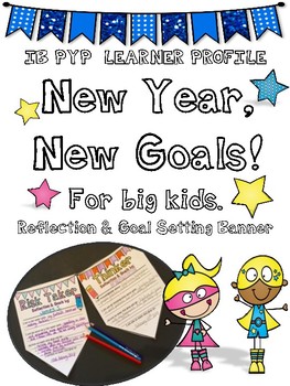 Preview of A New Year, New Goals! Create Your IB PYP Goals for Big Kids