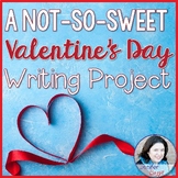 Valentine's Day Writing Project - Not So Sweet!