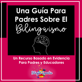 Preview of A Parent's Guide to Bilingualism | Spanish