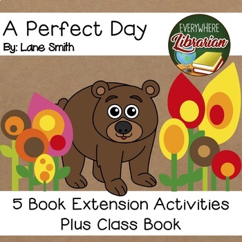 Preview of A Perfect Day by Lane Smith 8 Book Extension Activities Plus Class Book NO PREP
