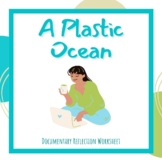 A Plastic Ocean - Reflection Worksheet (Earth Day / Enviro