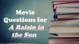 A RAISIN IN THE SUN: Movie Questions for Deeper Thinking a