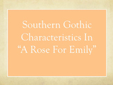 A Rose For Emily: Southern Gothic Characteristics
