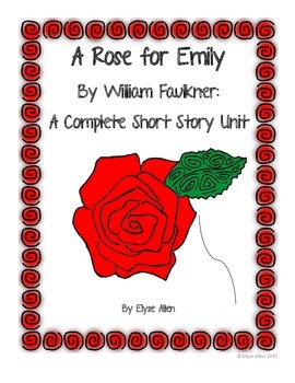 Preview of A Rose for Emily by William Faulkner: A Complete Short Story Unit