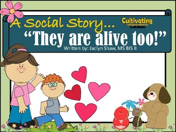 Preview of A SOCIAL STORY - "They Are Alive Too"  (SEL ACTIVITY)