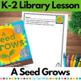 A Seed Grows Library Lesson for Kindergarten First Grade &