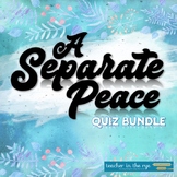 A Separate Peace Quiz Bundle: All Chapters True False and 