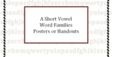 A Short Vowel Word Families Posters or Handouts (15-30 per page)