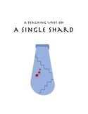 "A Single Shard" Teaching Unit:  Activities, Q & A, Vocab, Writing Ideas