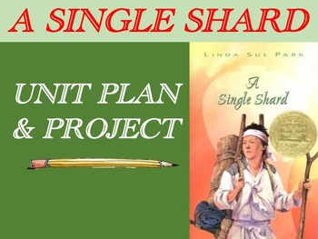Preview of A Single Shard by Linda Sue Park – Unit Plan & Performance Assessment / Project