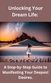 A Step-By-Step Guide To Manifesting Your Dreams.