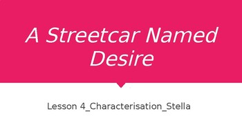 Preview of A Streetcar Named Desire_ Lesson 4_Characterisation_Stella