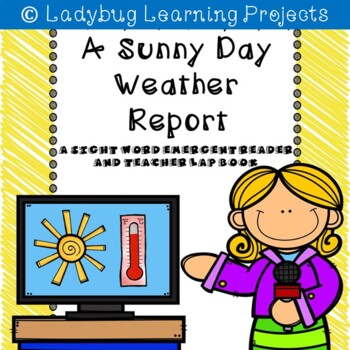 A Sunny Day Weather Report (A Sight Word Reader and Teacher Lap Book)