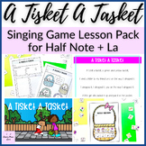 A Tisket A Tasket Singing Game Lesson Pack for Half Note +