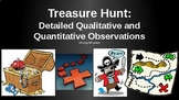 A Treasure Hunt using Qualitative and Quantitative Observations