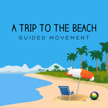 Preview of A Trip to the Beach - Guided Movement