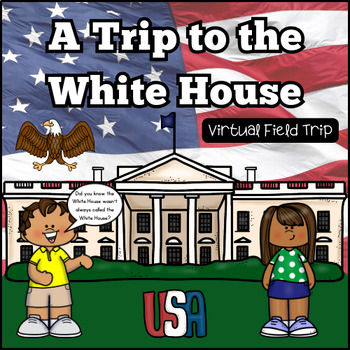 Preview of A Trip to the White House:Virtual Field Trip to Washington, D.C.