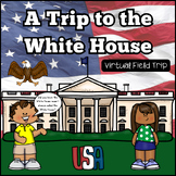 A Trip to the White House:Virtual Field Trip to Washington, D.C.