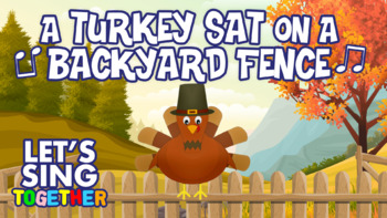 Preview of A Turkey Sat on a Backyard Fence - Thanksgiving Sing-along Song
