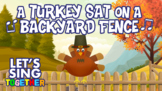 A Turkey Sat on a Backyard Fence - Thanksgiving Sing-along Song