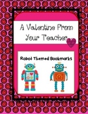 A Valentine From Your Teacher: Robot Themed Bookmarks