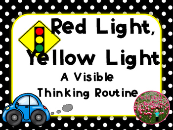A Making Thinking Visible Routine Red Light Yellow Light Tpt