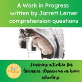 A Work in Progress by Jarrett Lerner comprehension questions