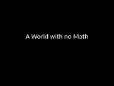 A World with No Math presentation