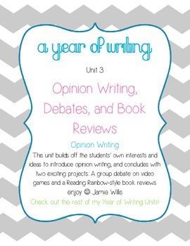 Preview of Opinion Writing: Opinions, Debates, Book Reviews (A Year of Writing Unit 3)