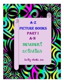 A-Z Picture Books; Movement Activities And Much More! Part