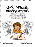A-Z Weekly Wacky Words & Writing Prompts (with QR codes!)