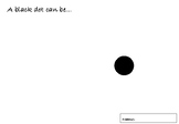 A black dot can be...
