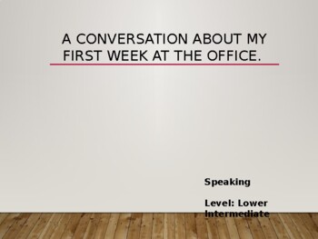 Preview of A conversation about my first week and the office - Communication - Level 9/10