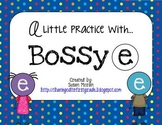 A little practice with Bossy e!