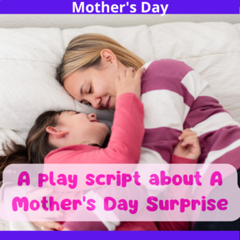 Preview of A play script about A Mother's Day Surprise