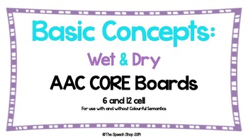 Preview of AAC Core Board-Basic Concepts/Opposites: WET and DRY