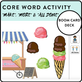 Preview of AAC Core Word "MAKE", "MORE" & "ALL DONE" - Boom Card Deck