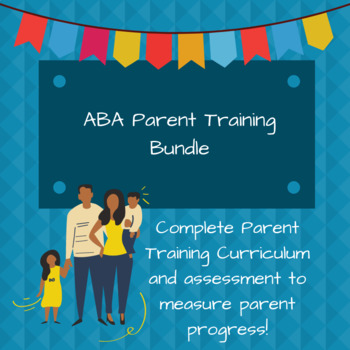 Preview of ABA Parent Training Curriculum and Parent Assessment