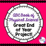 End of Year Science: ABC Book of Physical Science! Fun Project!