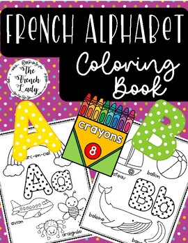 ABC Coloring Book - French Kindergarten Alphabet Book by The French Lady