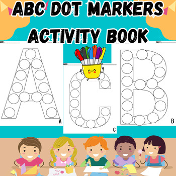 Preview of ABC Dot Markers Activity Book Graphic, Preschool Worksheets & Teaching Materials